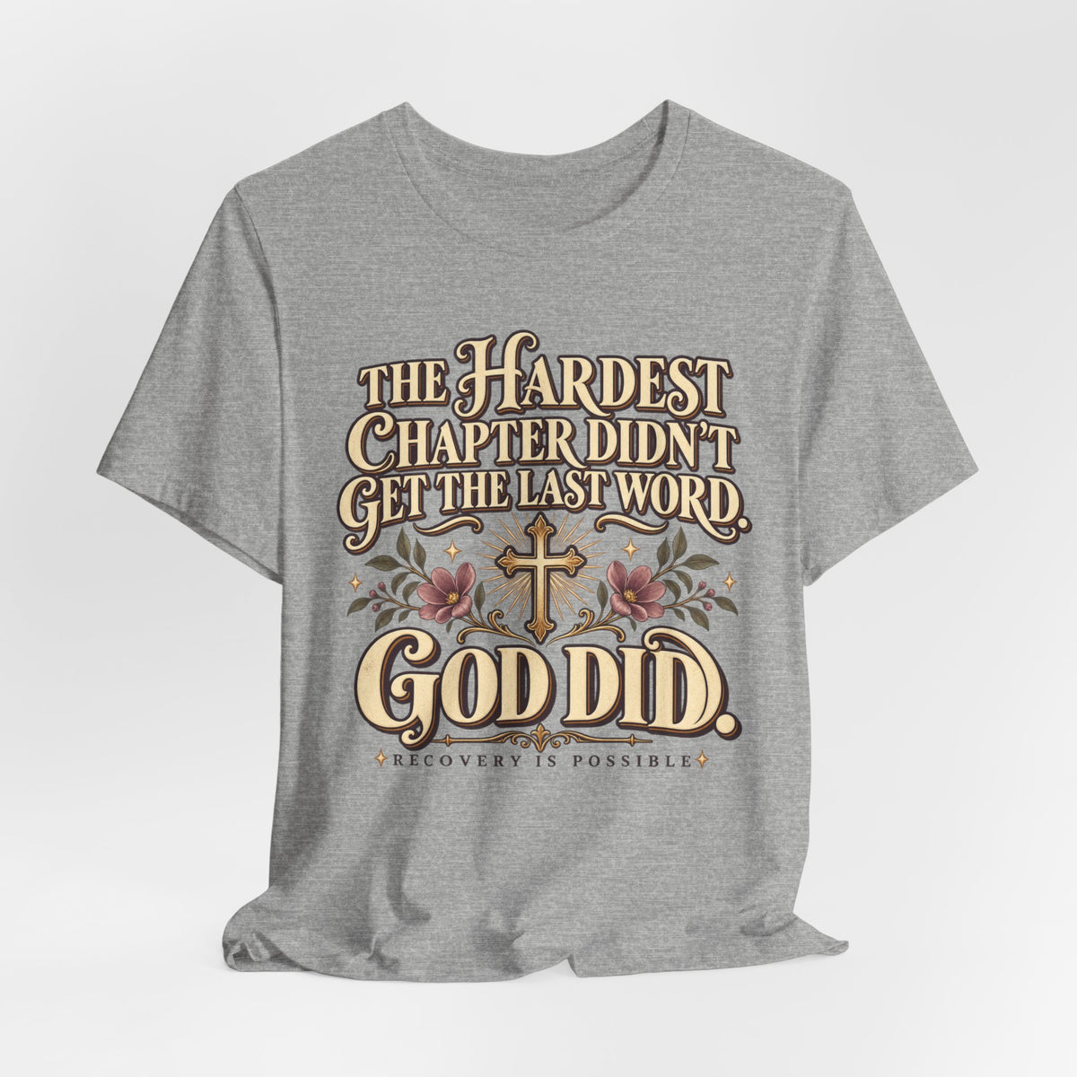 Faith Recovery Tee — “The Hardest Chapter Didn’t Get The Last Word, God Did”