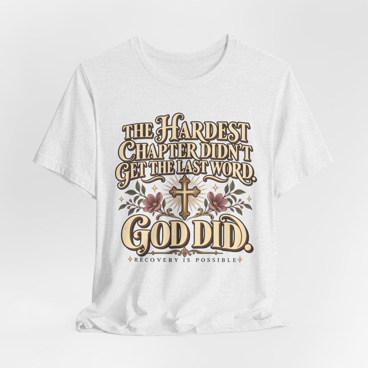 Faith Recovery Tee — “The Hardest Chapter Didn’t Get The Last Word, God Did”