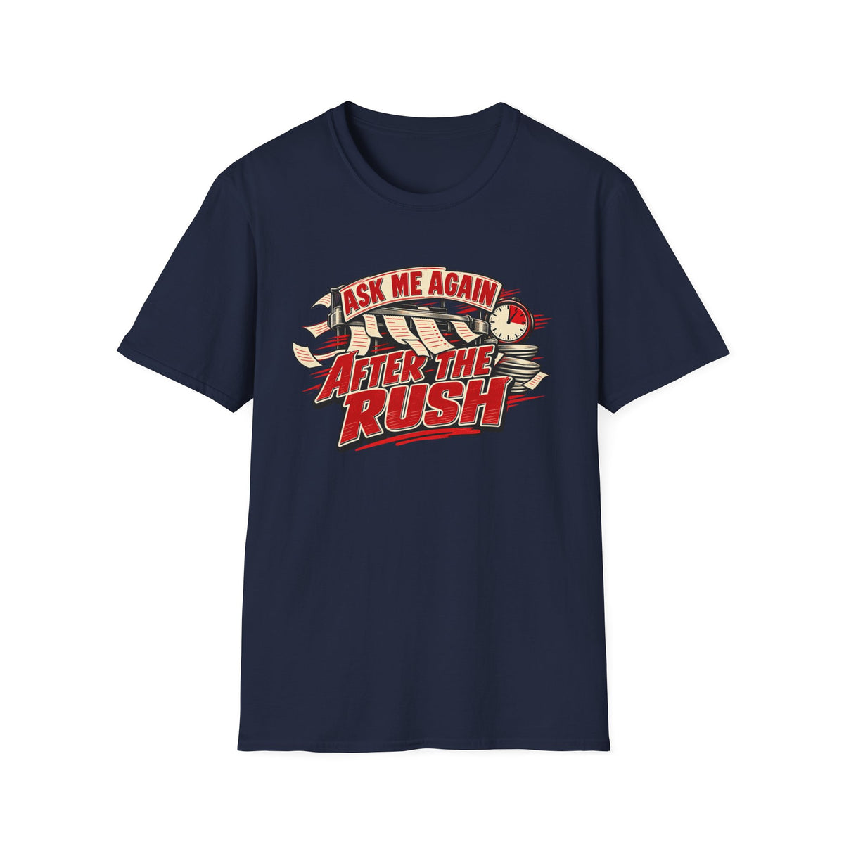 After the Rush T-Shirt — "Ask Me Again After the Rush" Graphic Tee