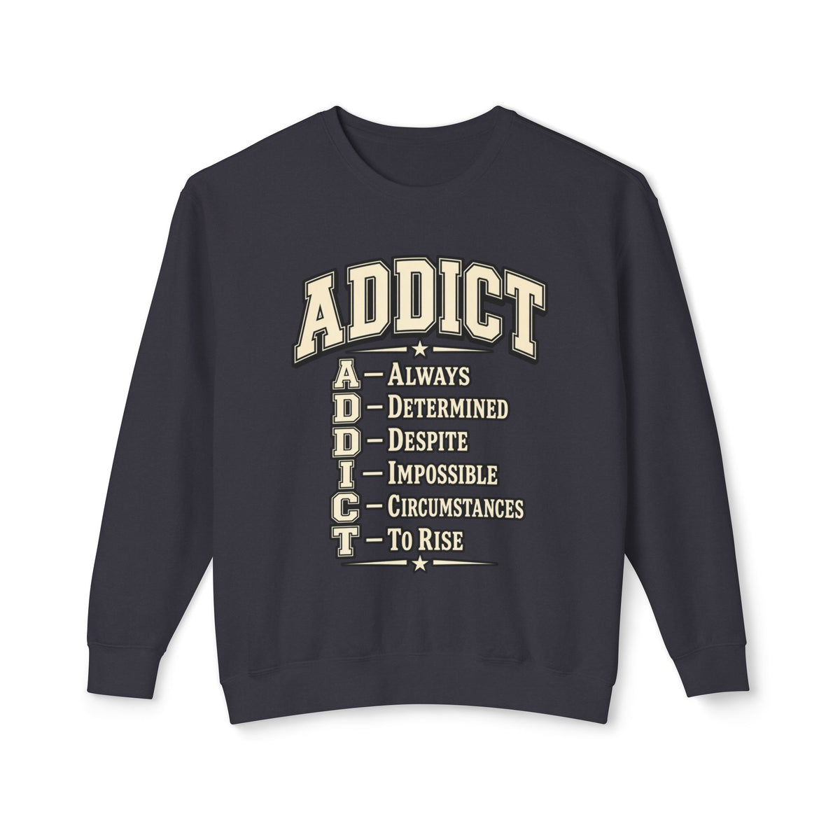 ADDICT Acrostic Crewneck Sweatshirt — Inspirational 'Always Determined...' Motivational Pullover