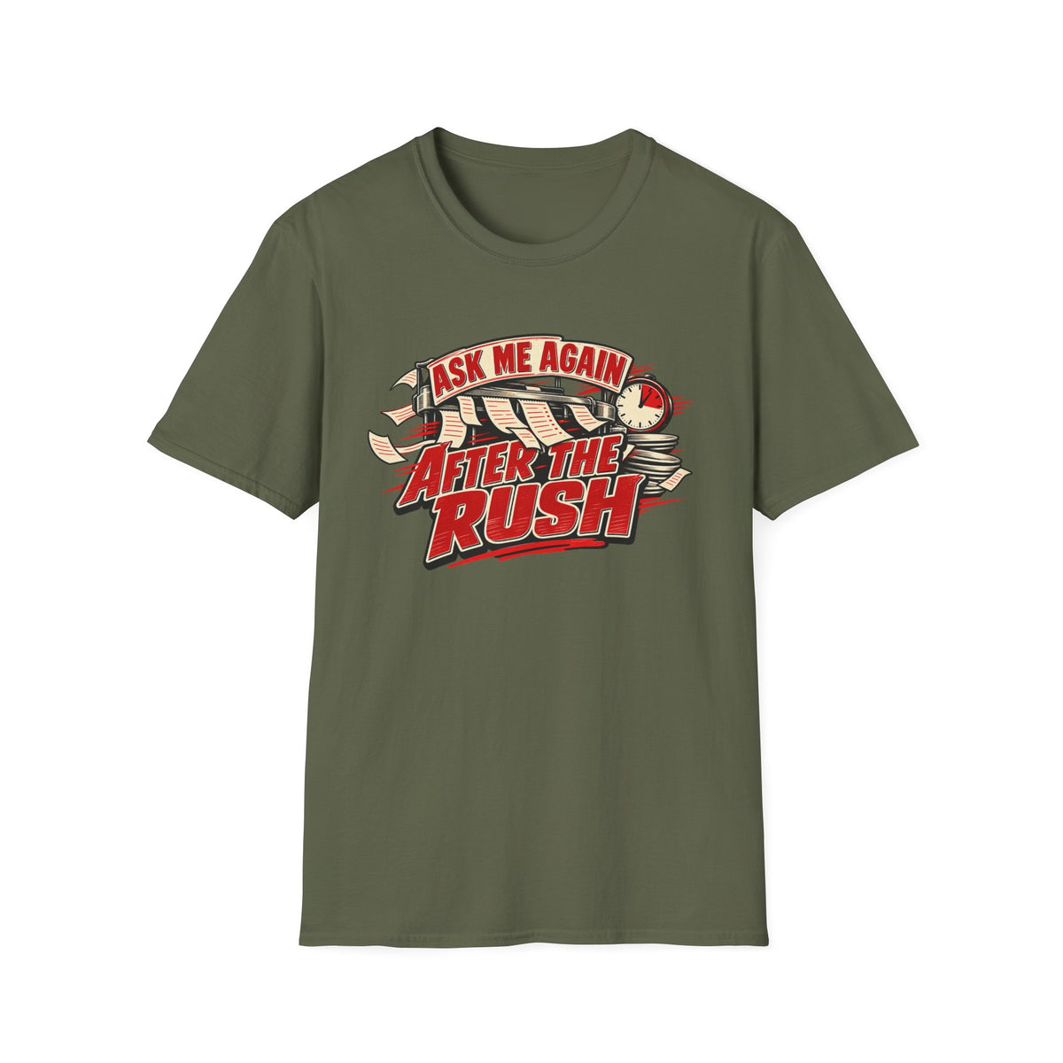 After the Rush T-Shirt — "Ask Me Again After the Rush" Graphic Tee