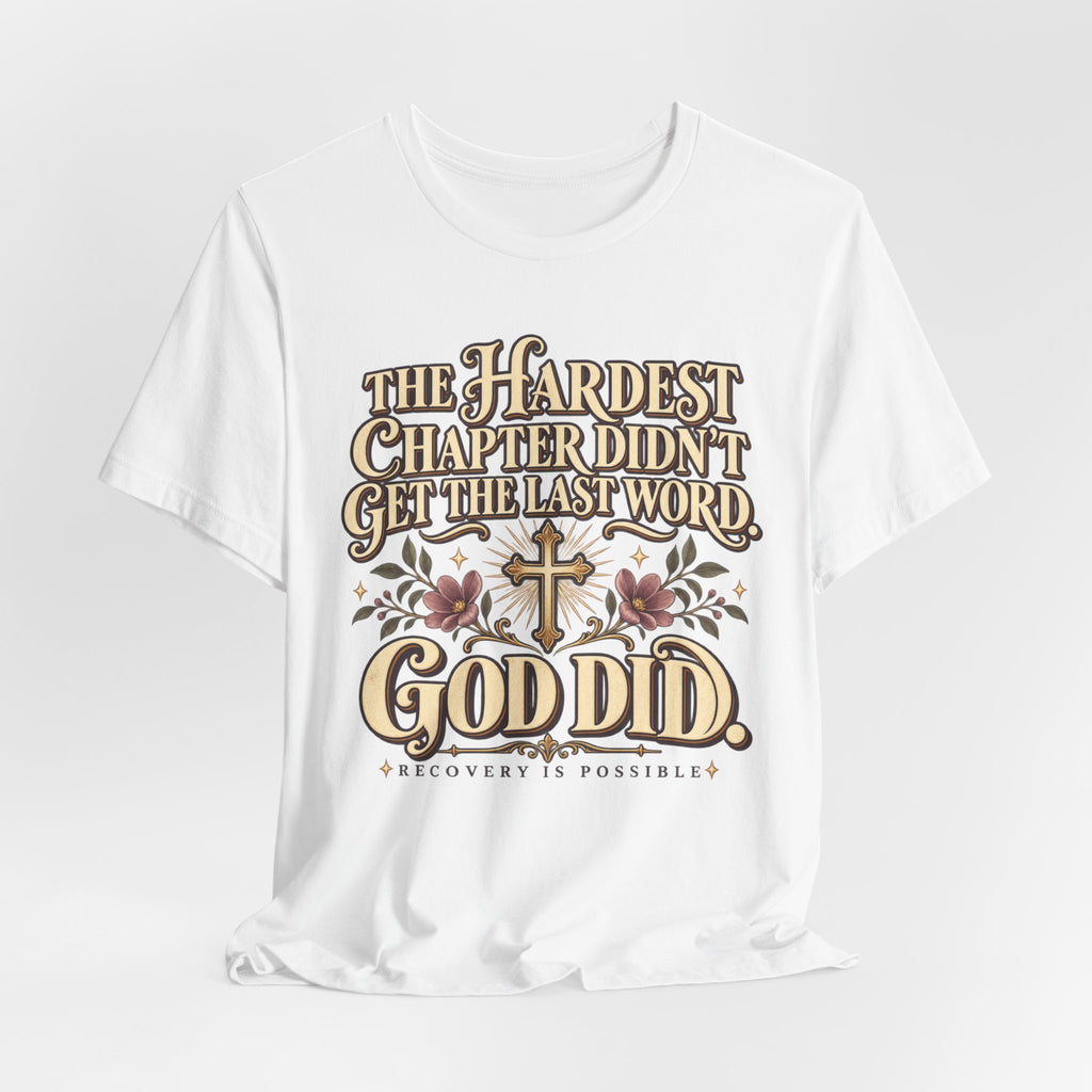 Faith Recovery Tee — “The Hardest Chapter Didn’t Get The Last Word, God Did”