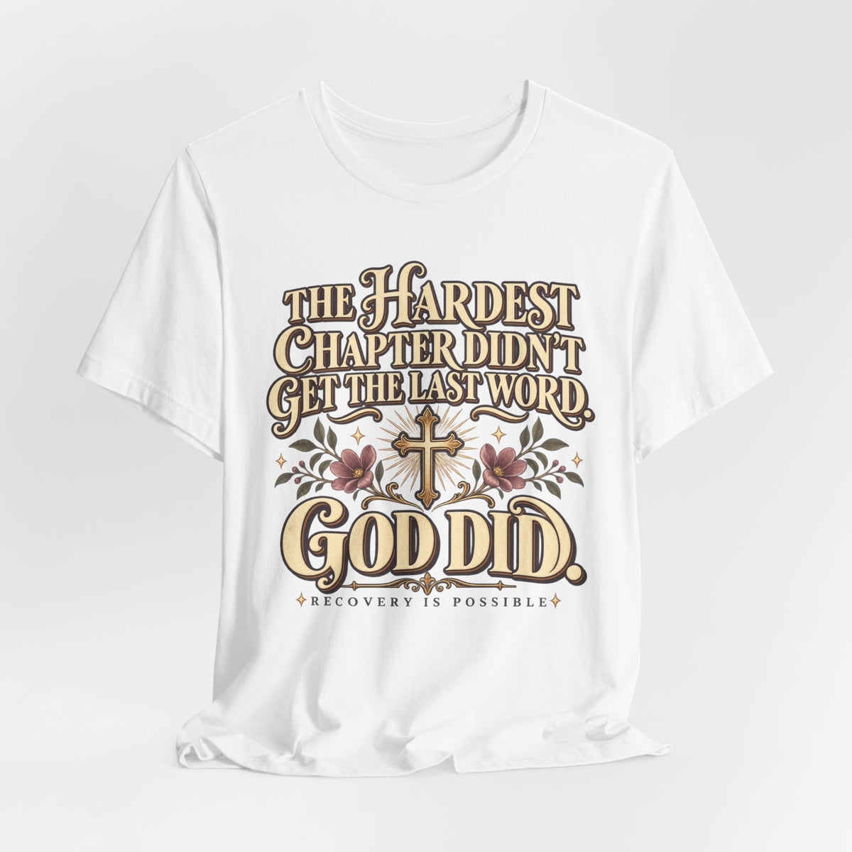 Faith Recovery Tee — “The Hardest Chapter Didn’t Get The Last Word, God Did”