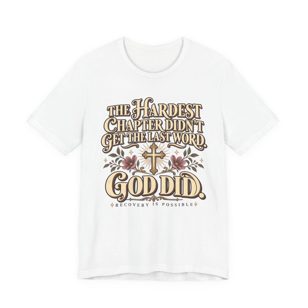 Faith Recovery Tee — “The Hardest Chapter Didn’t Get The Last Word, God Did”