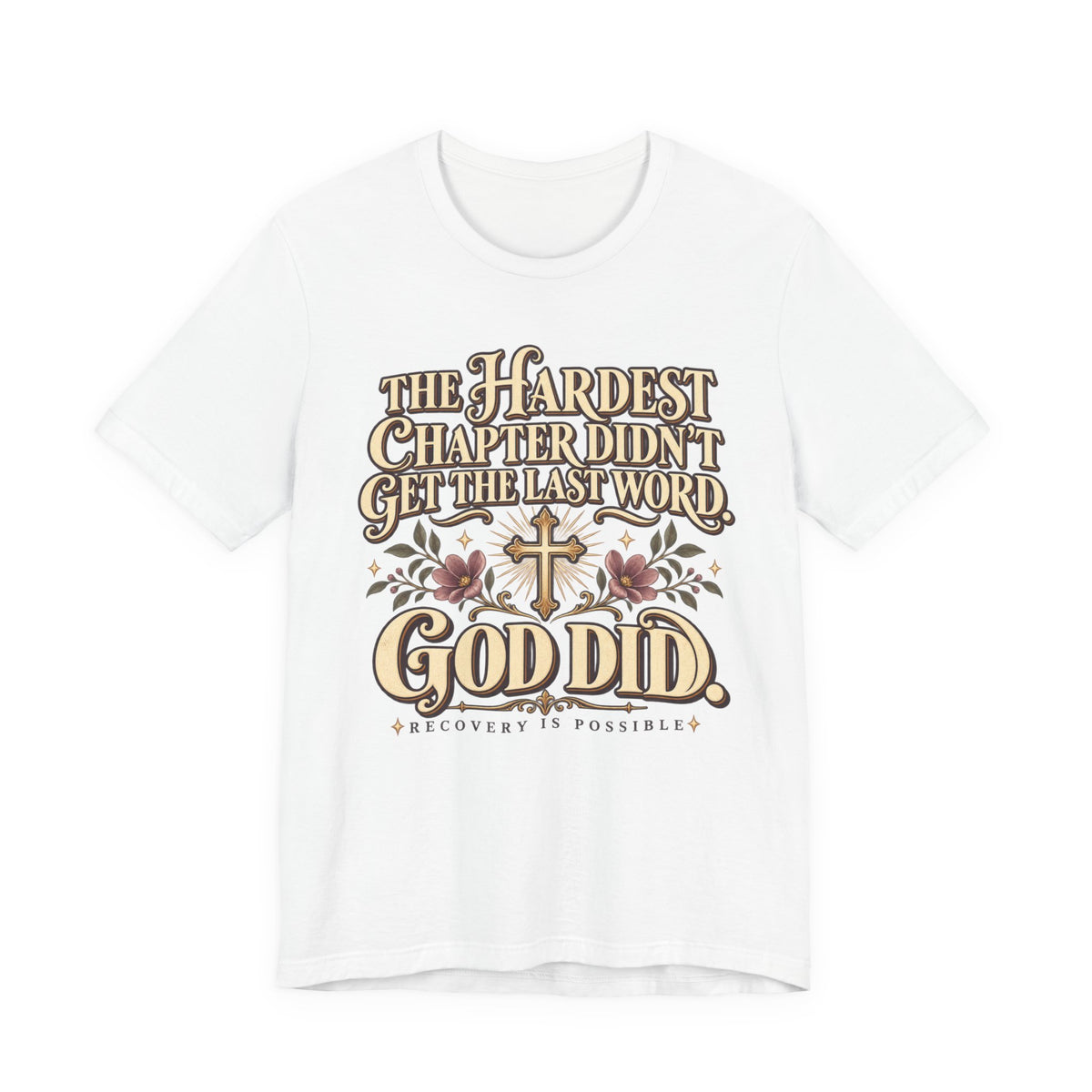 Faith Recovery Tee — “The Hardest Chapter Didn’t Get The Last Word, God Did”