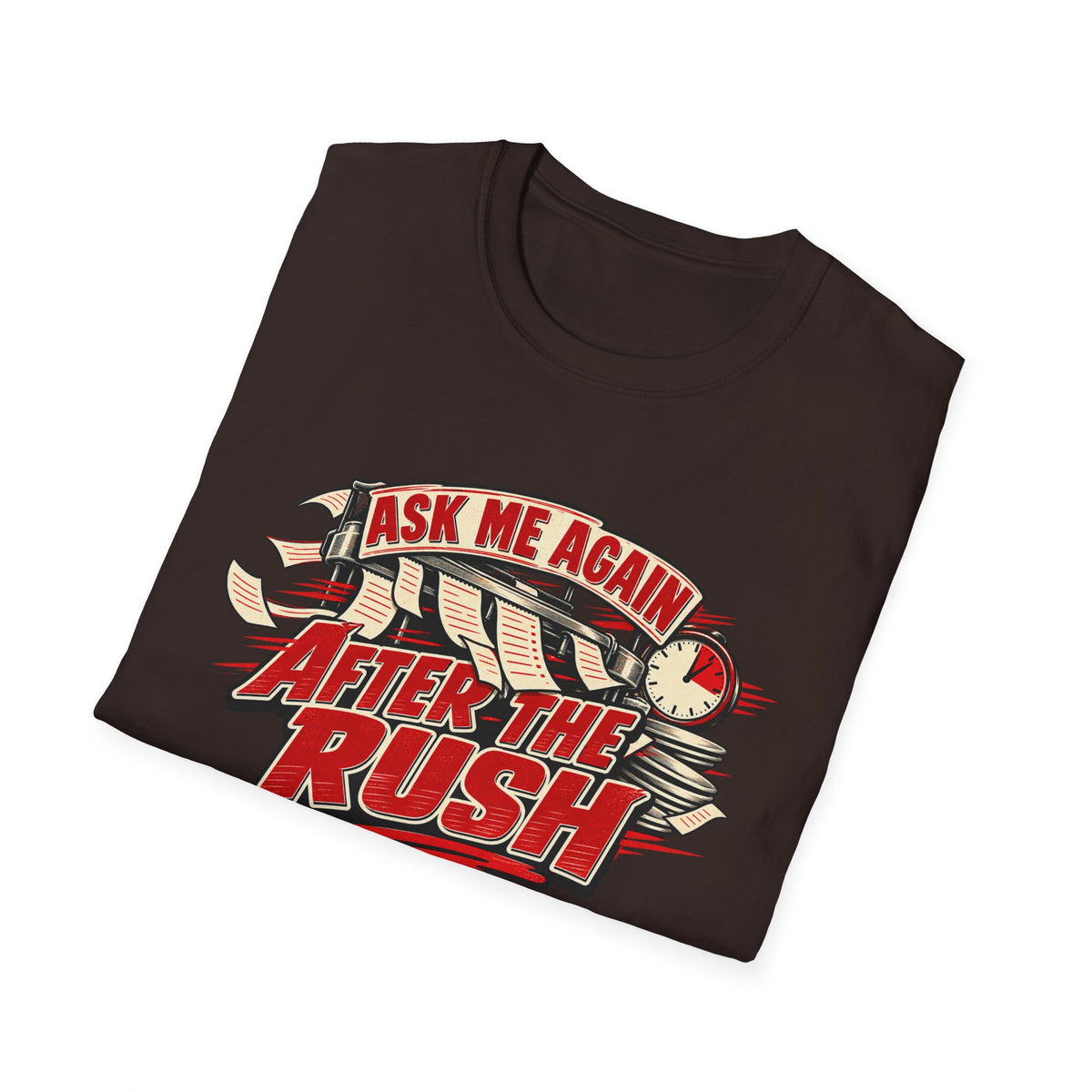 After the Rush T-Shirt — "Ask Me Again After the Rush" Graphic Tee