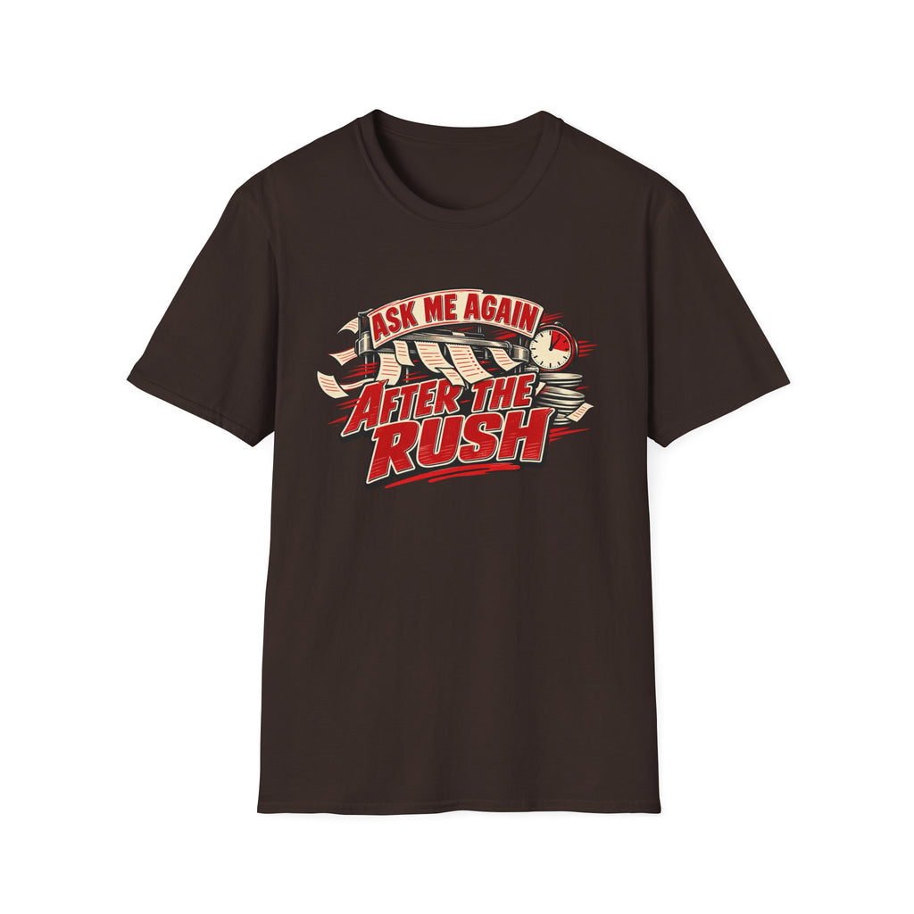 After the Rush T-Shirt — "Ask Me Again After the Rush" Graphic Tee