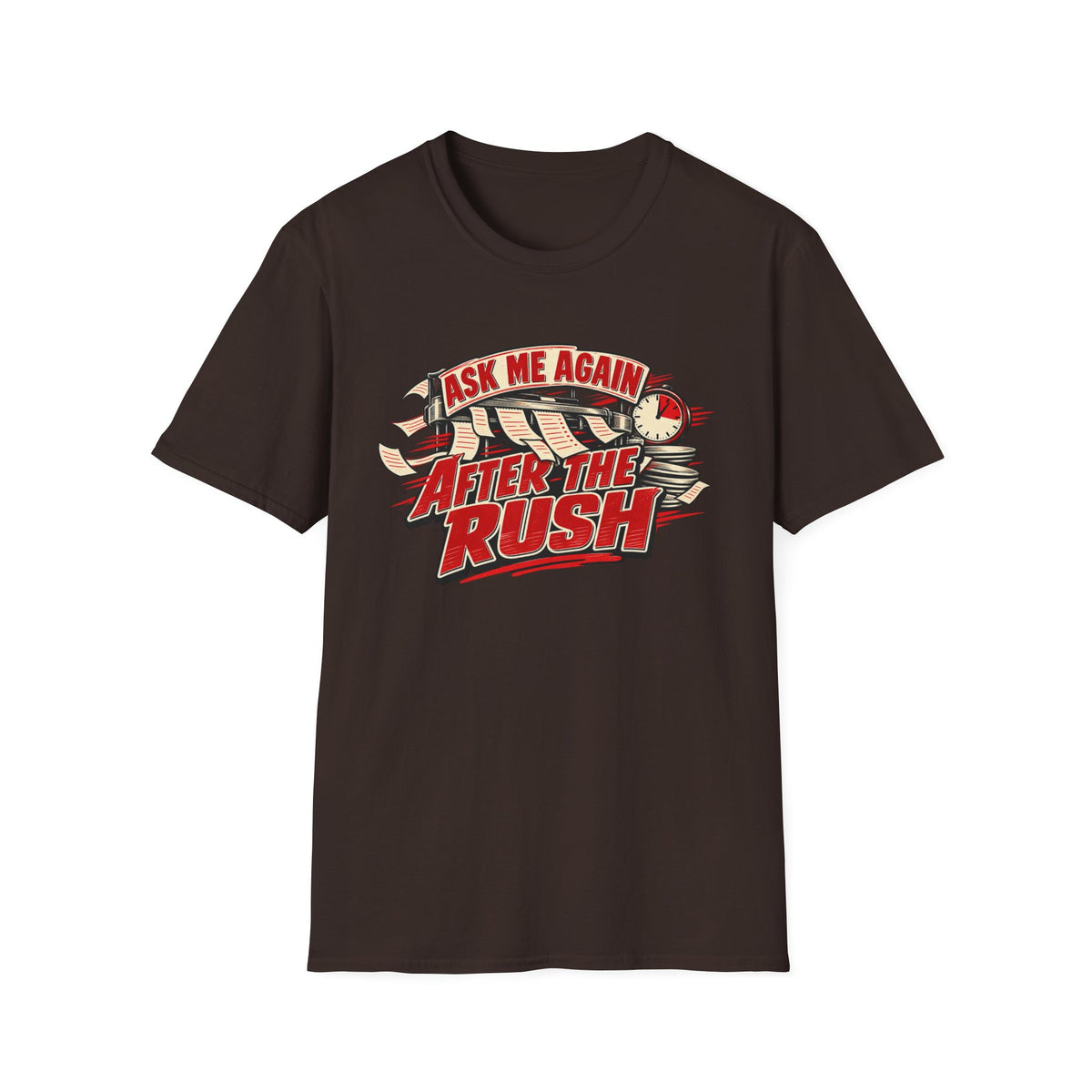 After the Rush T-Shirt — "Ask Me Again After the Rush" Graphic Tee