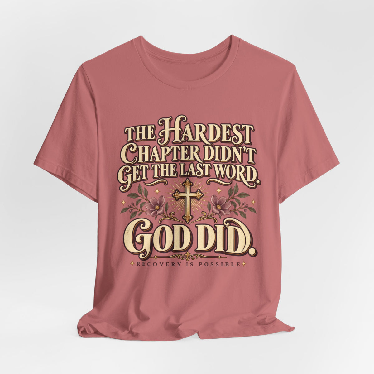 Faith Recovery Tee — “The Hardest Chapter Didn’t Get The Last Word, God Did”