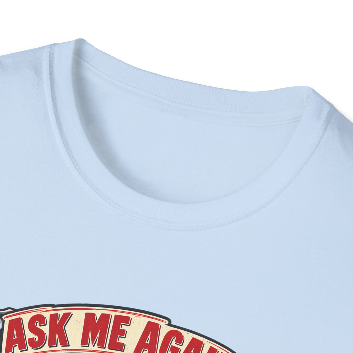 After the Rush T-Shirt — "Ask Me Again After the Rush" Graphic Tee