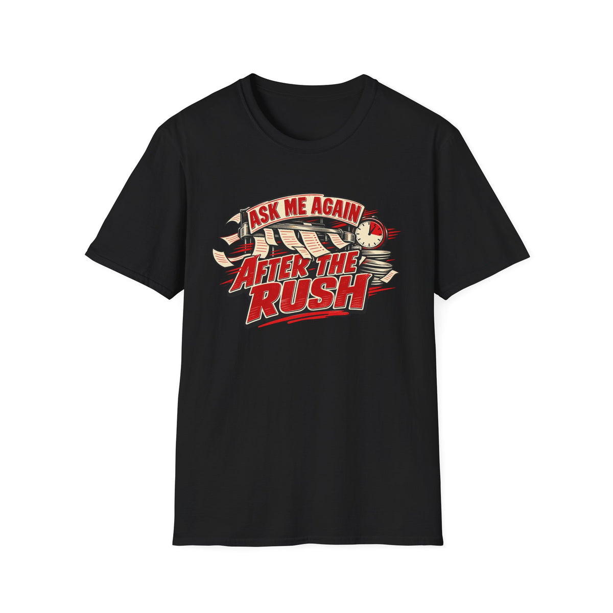After the Rush T-Shirt — "Ask Me Again After the Rush" Graphic Tee