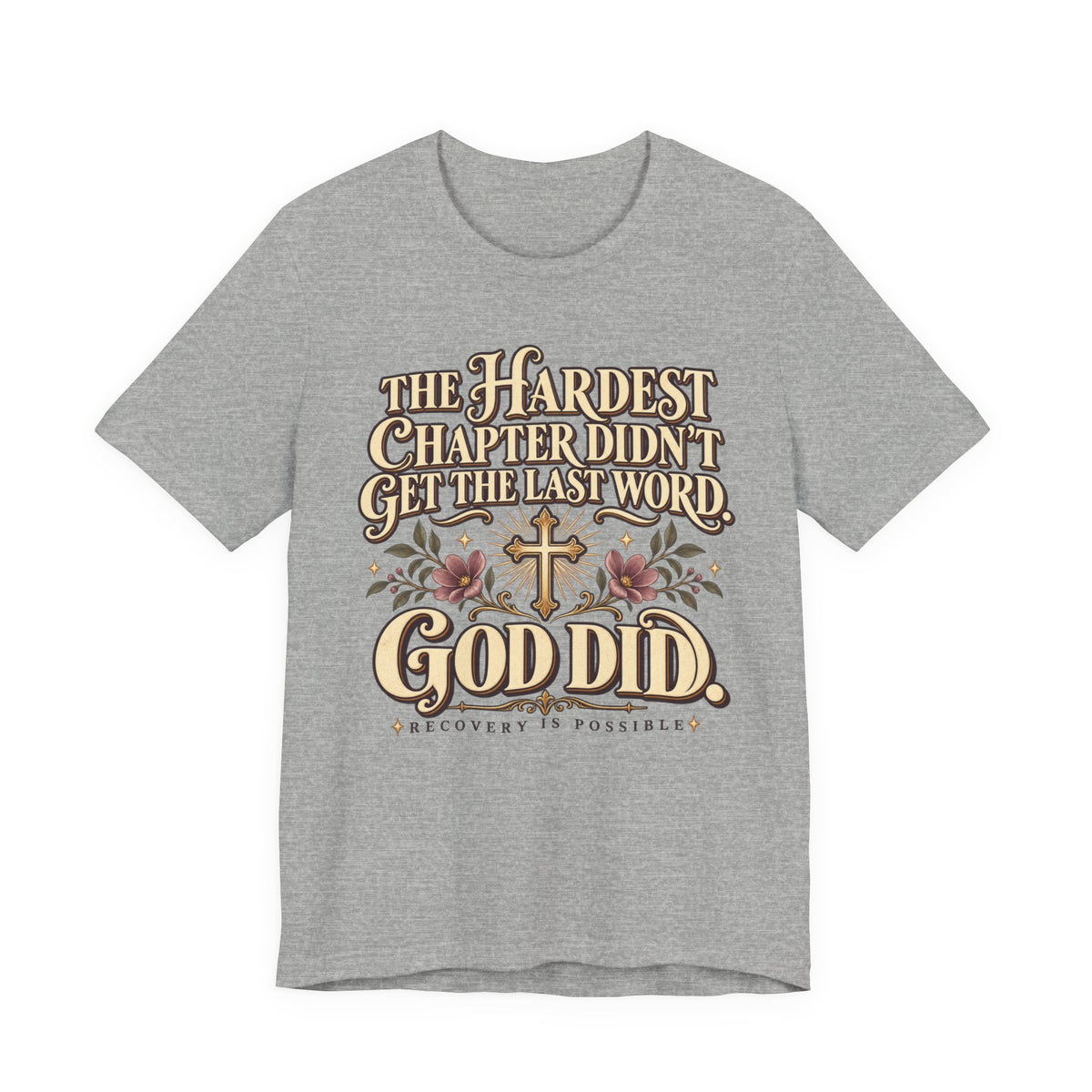 Faith Recovery Tee — “The Hardest Chapter Didn’t Get The Last Word, God Did”