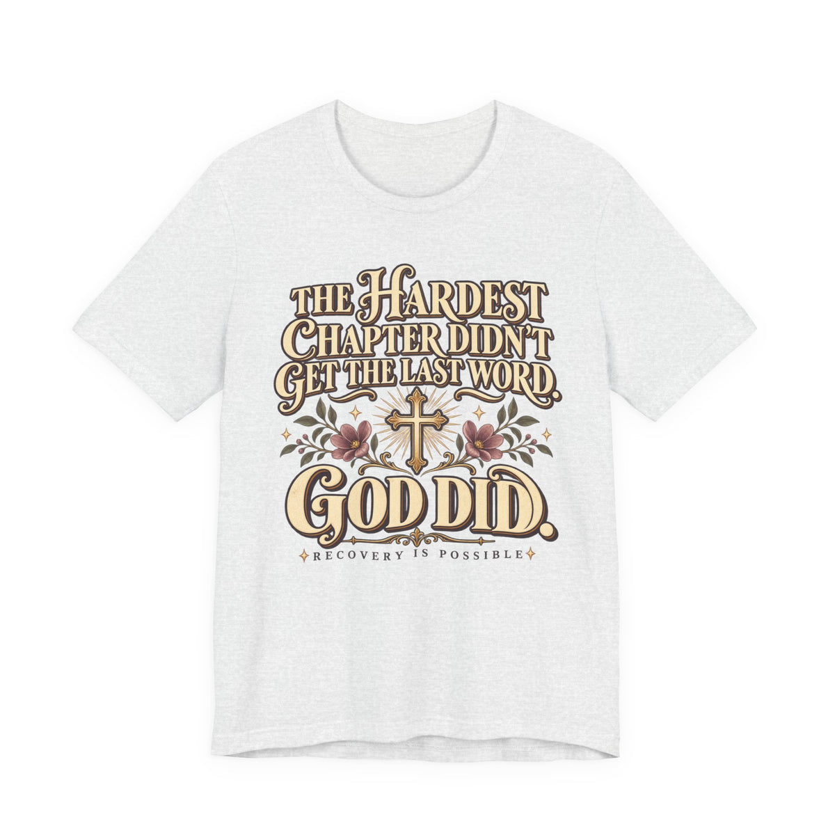 Faith Recovery Tee — “The Hardest Chapter Didn’t Get The Last Word, God Did”