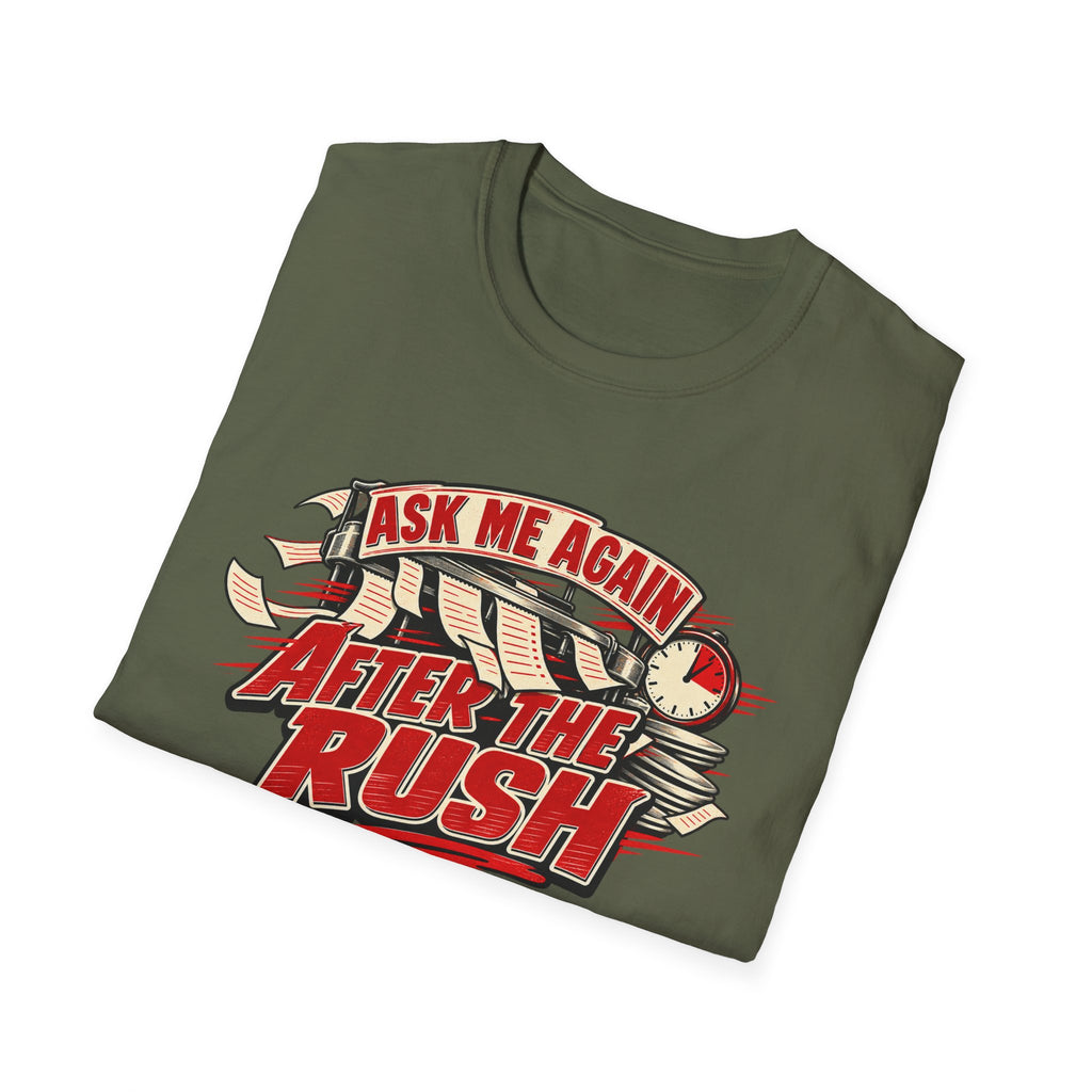 After the Rush T-Shirt — "Ask Me Again After the Rush" Graphic Tee