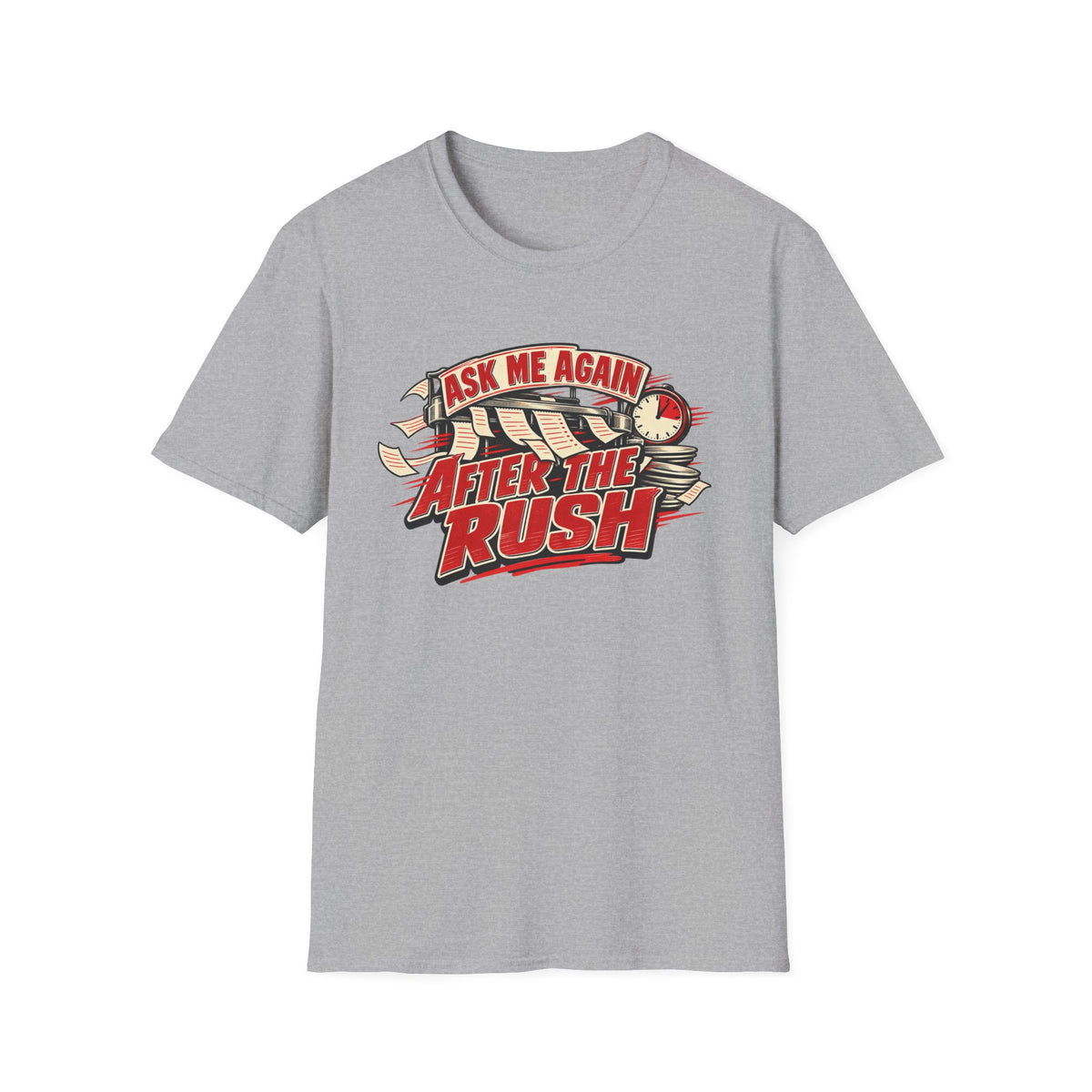 After the Rush T-Shirt — "Ask Me Again After the Rush" Graphic Tee