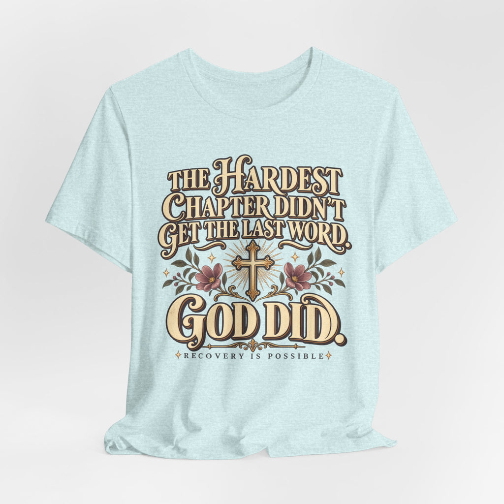 Faith Recovery Tee — “The Hardest Chapter Didn’t Get The Last Word, God Did”