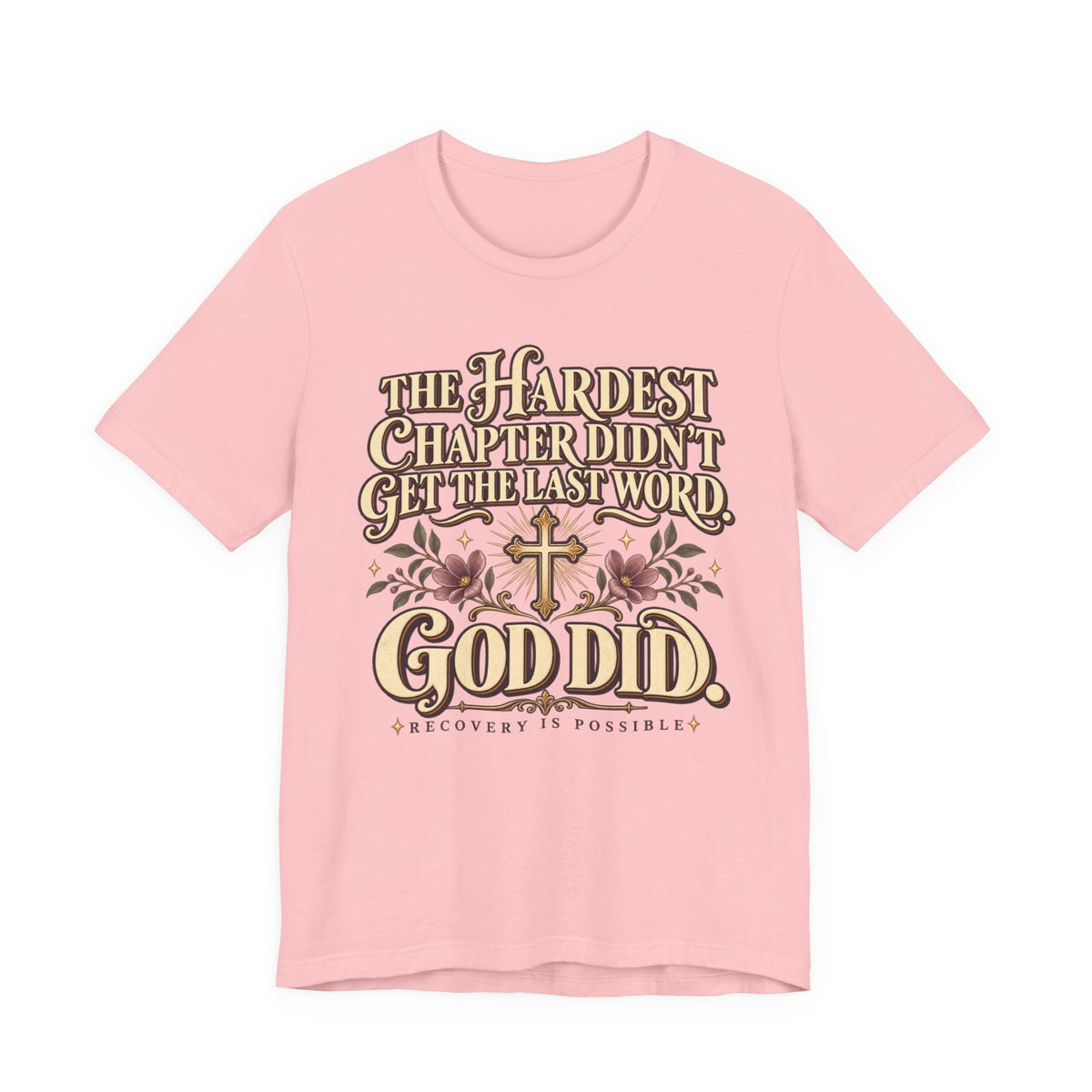 Faith Recovery Tee — “The Hardest Chapter Didn’t Get The Last Word, God Did”